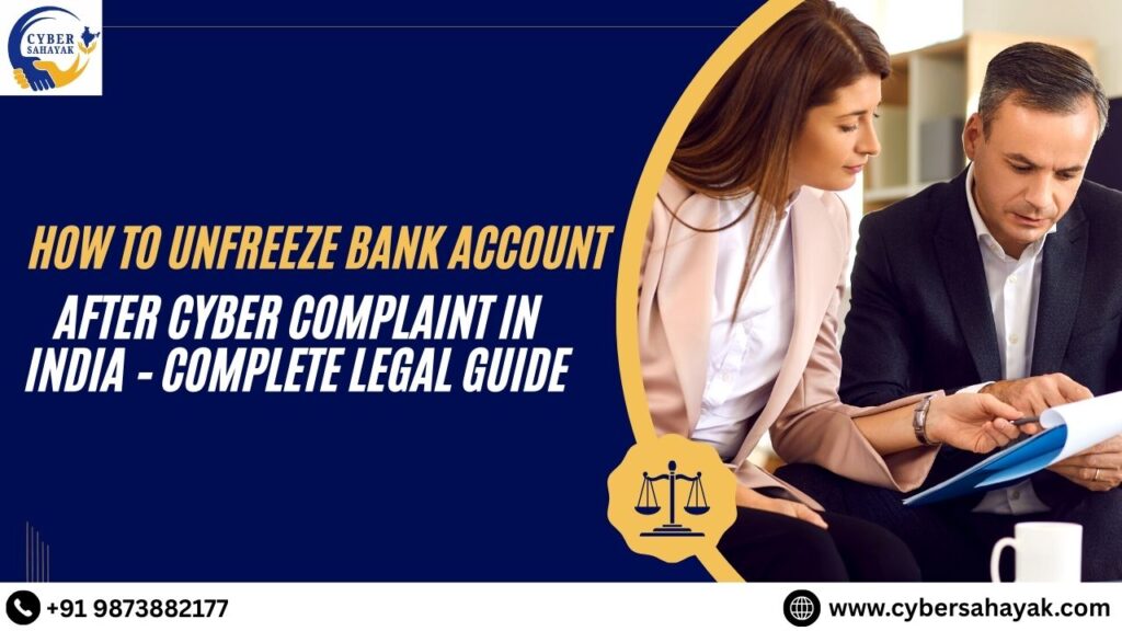 How to Unfreeze Bank Account After Cyber Complaint in India – Complete Legal Guide