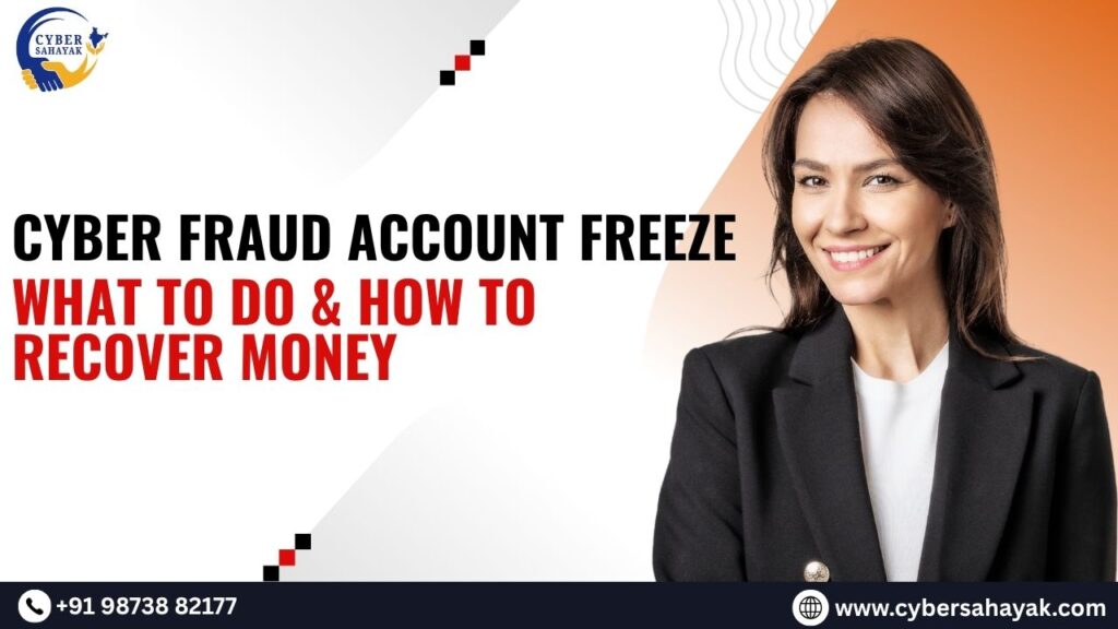 Cyber Fraud Account Freeze guide showing what to do and how to recover money with Cybersahayak support and contact number