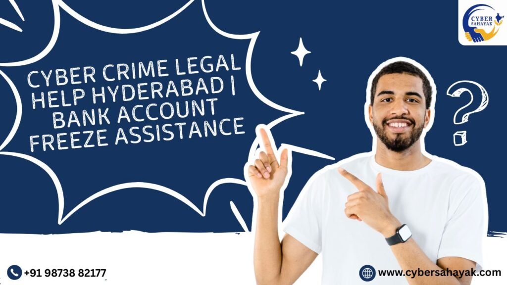 Cyber Crime Legal Help Hyderabad – Bank Account Freeze Assistance by Cyber Sahayak promotional banner with support contact details.