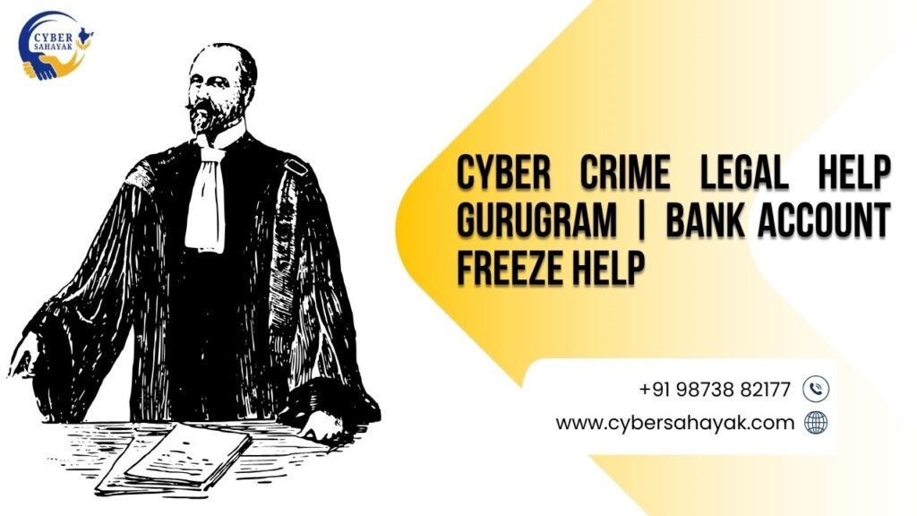 Cyber Crime Legal Help Gurugram – Bank Account Freeze Help by Cyber Sahayak with advocate illustration and contact information.